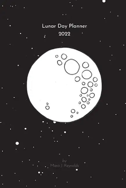 Lunar Day Planner 2022 by Mara J. Reynolds