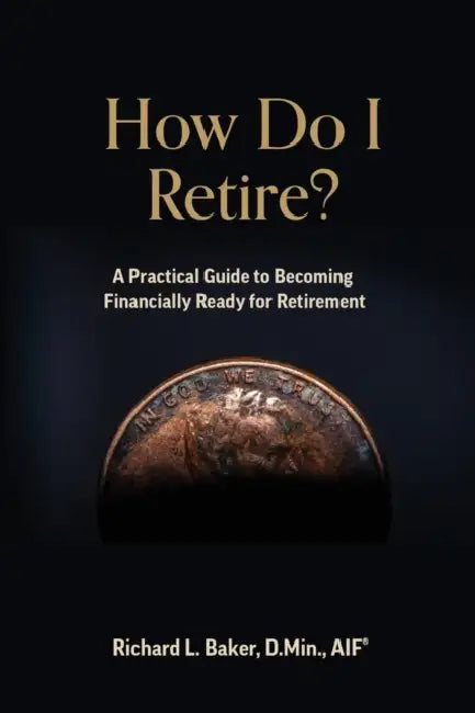 How Do I Retire by Richard L. Baker