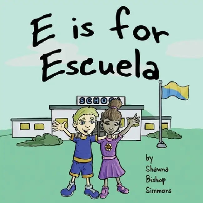 E is for Escuela by Shawna Bishop Simmons