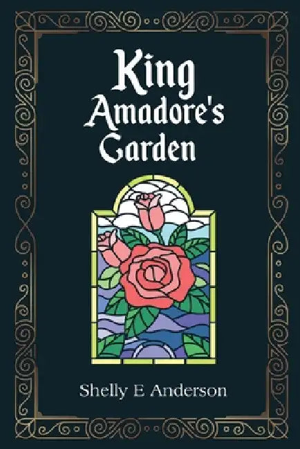 King Amadore's Garden by Shelly E. Anderson