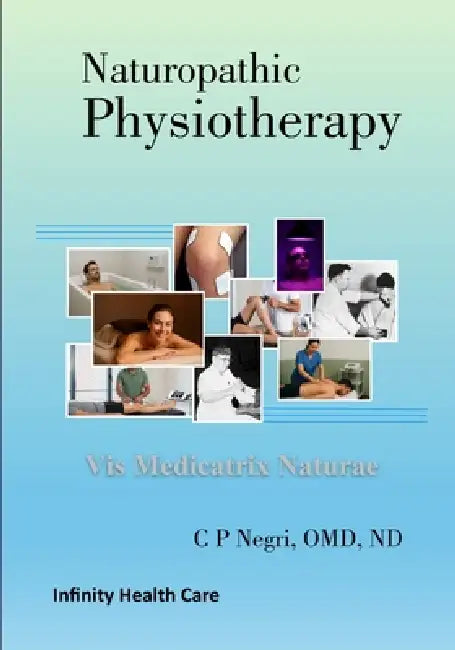 Naturopathic Physiotherapy by C. P. Negri