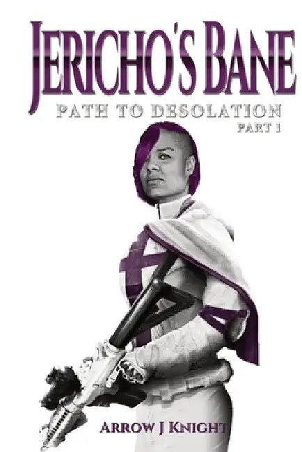 Jericho's Bane: Path to Desolation Part I by Arrow J. Knight