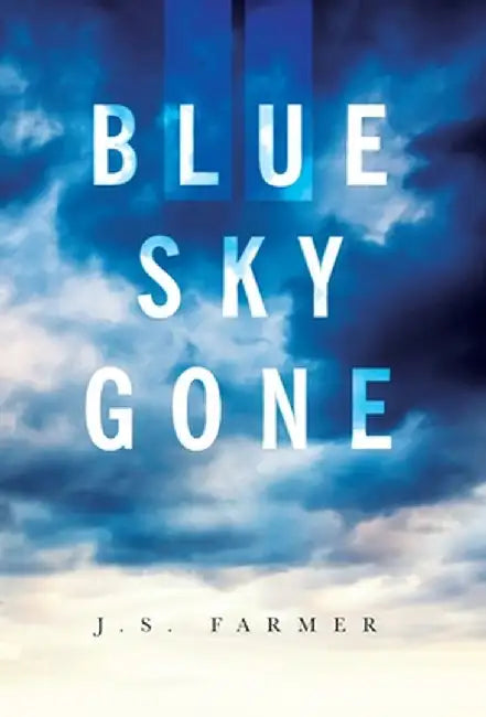 Blue Sky Gone by J. S. Farmer