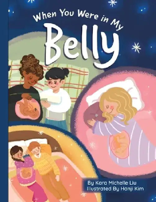 When You Were In My Belly by Kara M. Liu