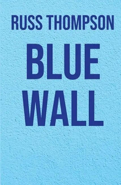 Blue Wall by Russ Thompson