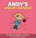 Andy's Angry Armor by Kim Feeney
