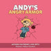 Andy's Angry Armor by Kim Feeney