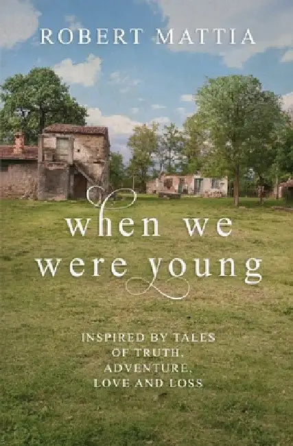 When we were young by Robert Mattia