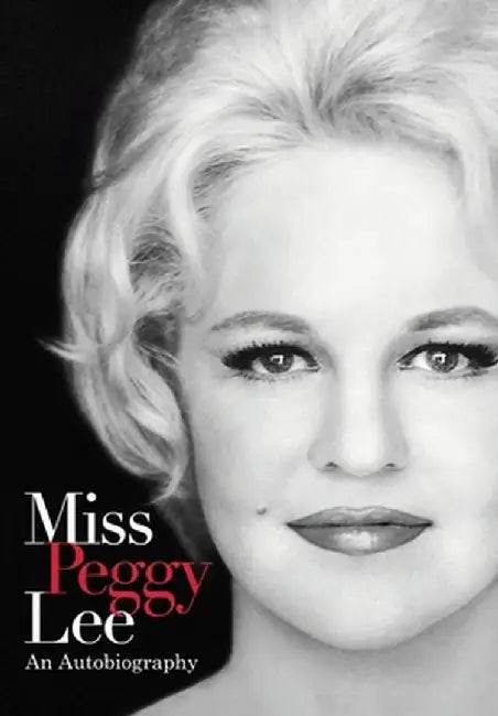 Miss Peggy Lee - An Autobiography by Peggy Lee