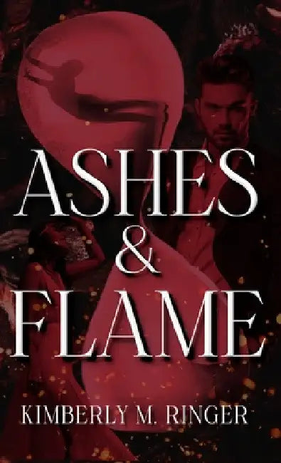Ashes & Flame by Kimberly M. Ringer