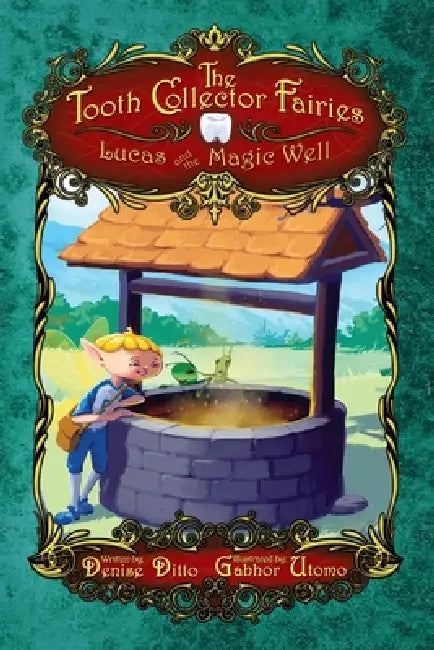 Lucas and the Magic Well: Lucas and the Magic Well by Denise Ditto