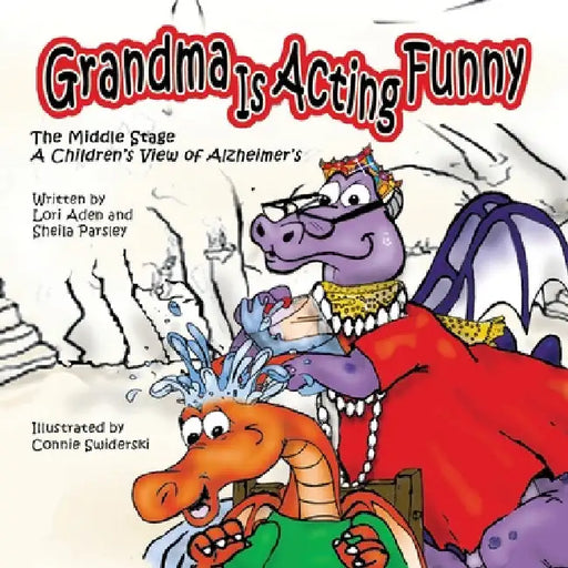 Grandma is Acting Funny - The Middle Stage: A Children's View of Alzheimer's by Lori Aden