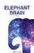 Elephant Brain: A Collection by Amar Abro