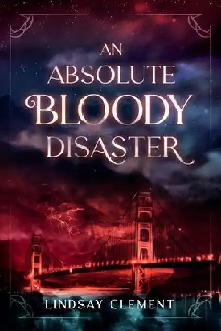 An Absolute Bloody Disaster by Lindsay Clement