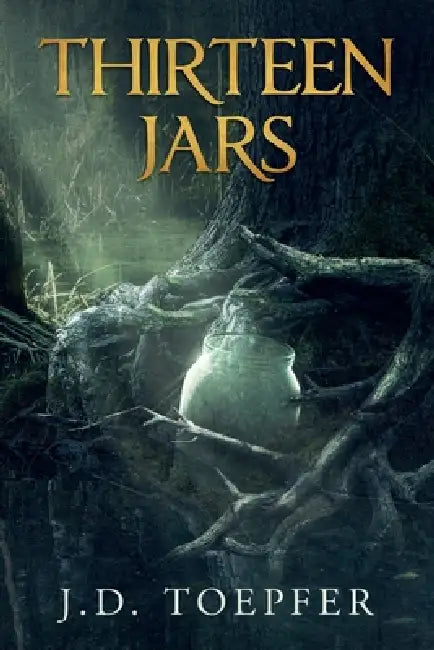 Thirteen Jars by J. D. Toepfer
