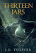 Thirteen Jars by J. D. Toepfer
