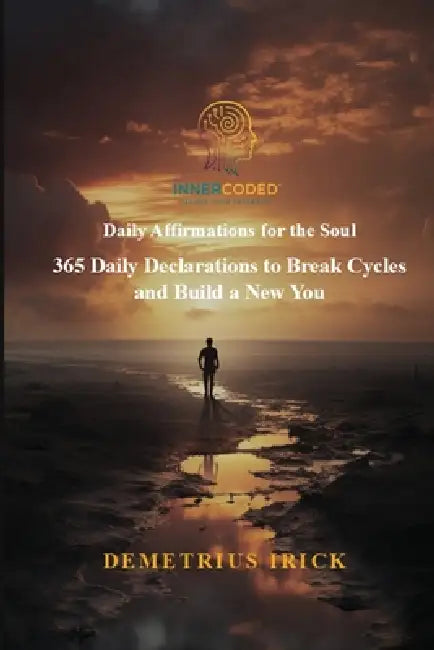 365 Daily Declarations to Break Cycles and Build a New You by Demetrius Irick