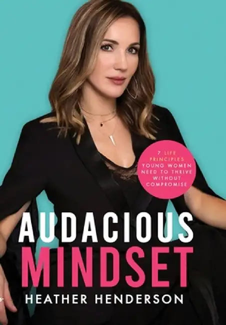Audacious Mindset by Heather A. Henderson