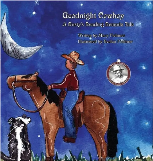Goodnight Cowboy: A Rusty's Reading Remuda Tale by Fichtner, Mary