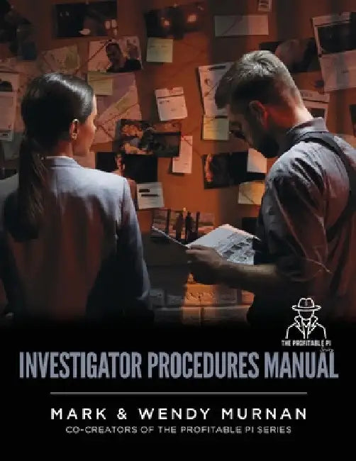 Investigator Procedures Manual by Mark &. Wendy Murnan