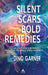 Silent Scars, Bold Remedies: Cutting-Edge Care and Healing from Post-Traumatic Stress Injuries by Dino Garner, Liz Fetter