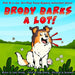 Brody Barks a Lot! by Emily Denning