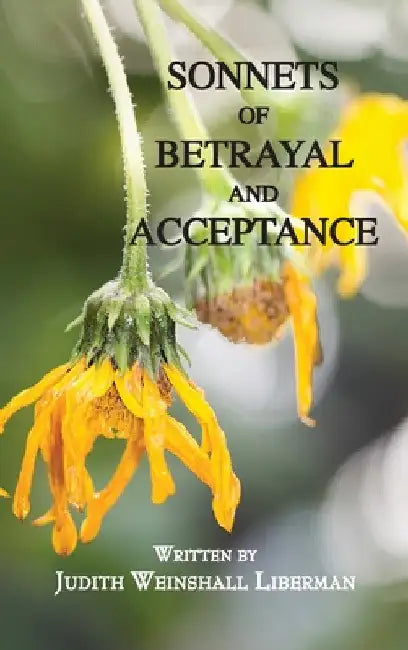 Sonnets of Betrayal and Acceptance by Judith Liberman