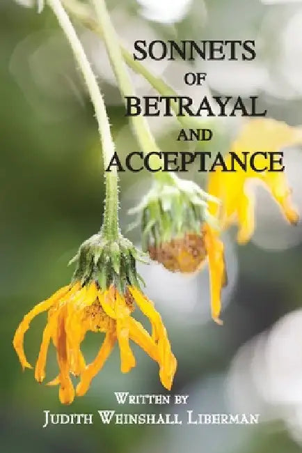Sonnets of Betrayal and Acceptance by Judith Liberman
