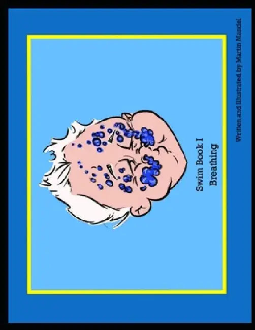 Swim Book I: Breathing by Martin H. Mandel