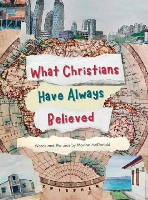 What Christians Have Always Believed by Maxine McDonald