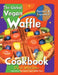 The Global Vegan Waffle Cookbook: 106 Dairy-Free, Egg-Free Recipes for Waffles & Toppings, Including Gluten-Free, Easy, Exotic, Sweet, Spicy, & Savory by Dave Wheitner