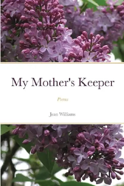 My Mother's Keeper: Poems by Jean Williams