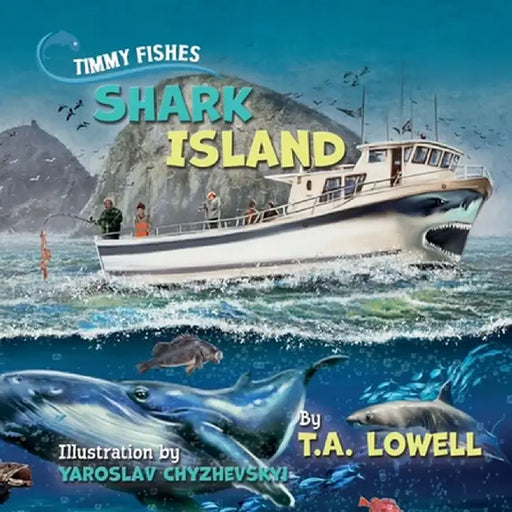 Timmy Fishes Shark Island by T. a. Lowell