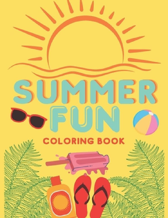 Summer Fun: Summer Inspired Coloring Book, Relaxing Stress Relieving Summer Designs, Color Therapy by Revelational Reads