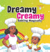 Dreamy Creamy Baking Magically by Antwinique Dukes