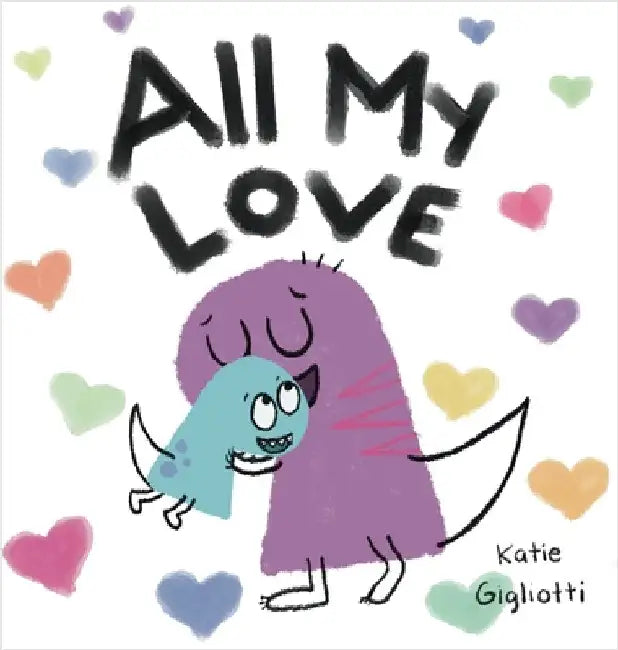 All My Love by Gigliotti, Katie