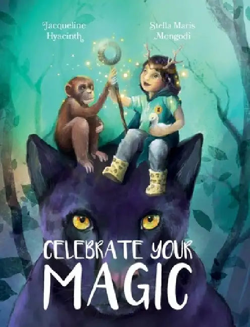 Celebrate Your Magic by Jacqueline Hyacinth