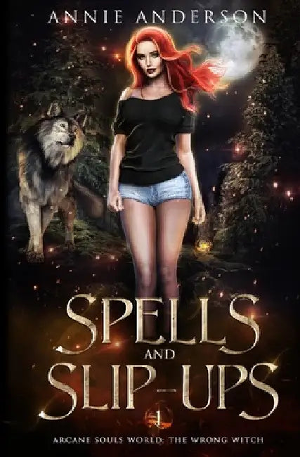 Spells and Slip-ups: Arcane Souls World by Annie Anderson