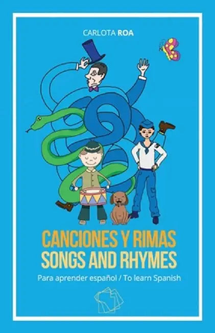 Canciones y rimas para aprender español / Songs and Rhymes to Learn Spanish by Carlota Roa