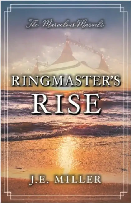 Ringmaster's Rise by Miller, J. E.