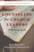 Counseling for Church Leaders: A Practical Guide by Bill Bagents
