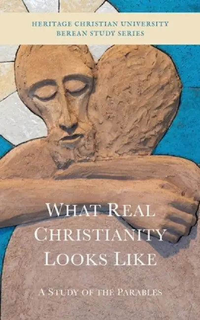 What Real Christianity Looks Like: A Study of the Parables by Ed Gallagher