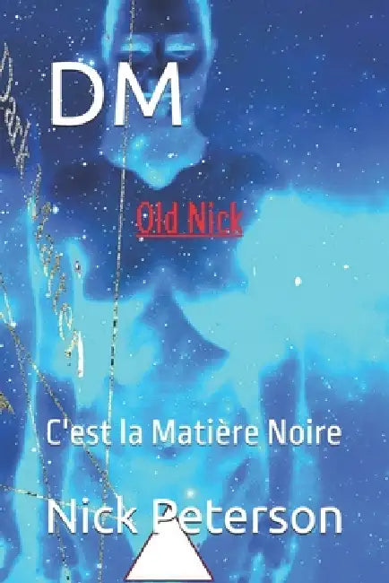 DM: C'est la Matière Noire by Old Nick, Nick Peterson