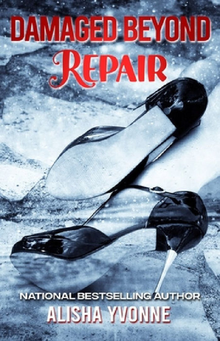 Damaged Beyond Repair by Alisha Yvonne