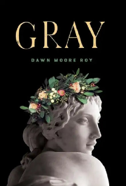 Gray by Dawn Moore Roy
