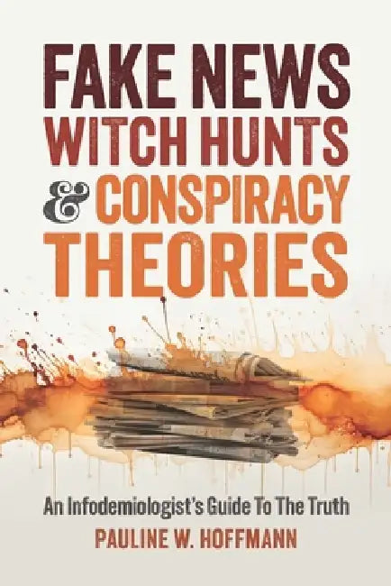 Fake News, Witch Hunts, and Mind Control: An Infodemiologist's Guide to the Truth