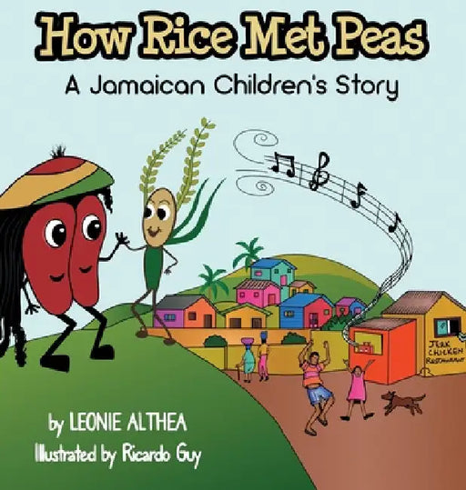 How Rice Met Peas: A Jamaican Children's Story by Leonie Althea