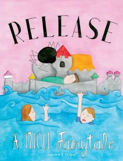 Release: A NICU Fairytale by Lenore Eklund