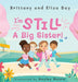 I'm Still A Big Sister! by Brittany Day