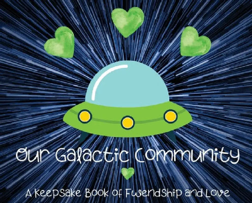 Our Galactic Community: A Keepsake Book of Fwendship and Love by Bayyo and Doccy